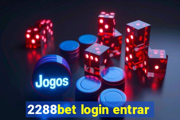 2288bet login entrar